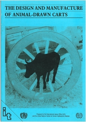 The Design and Manufacture of Animal Drawn Carts by Barwell, Ian