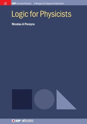 Logic for Physicists by Pereyra, Nicolas a.