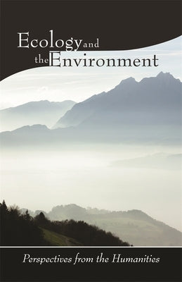 Ecology and the Environment: Perspectives from the Humanities by Swearer, Donald K.