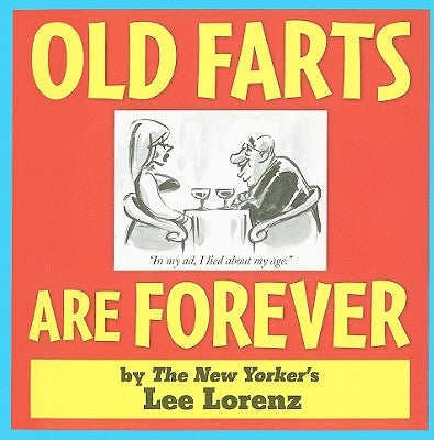 Old Farts Are Forever by Lorenz, Lee