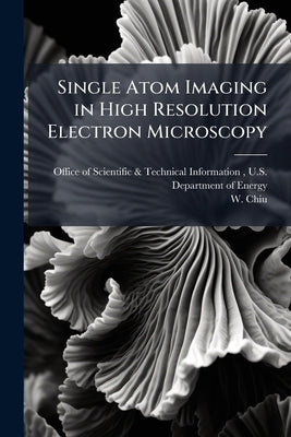 Single Atom Imaging in High Resolution Electron Microscopy by Office of Scientific &. Technical Inform