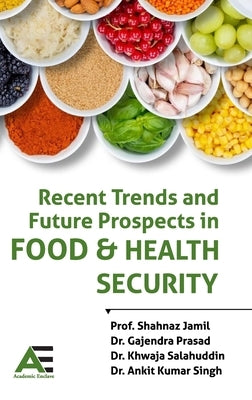 Recent Trends and Future Prospects in Food and Health Security by Jamil, Shahnaz