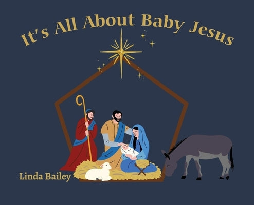 It's All About Baby Jesus by Bailey, Linda