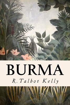 Burma by Kelly, R. Talbot