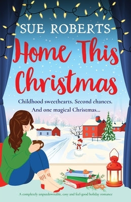 Home This Christmas: A completely unputdownable, cosy and feel-good holiday romance by Roberts, Sue