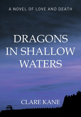 Dragons in Shallow Waters by Kane, Clare