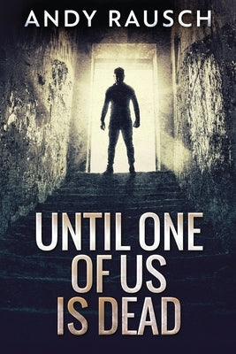 Until One Of Us Is Dead by Rausch, Andy