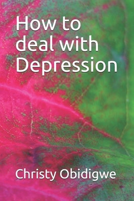 How to deal with Depression by Obidigwe, Christy