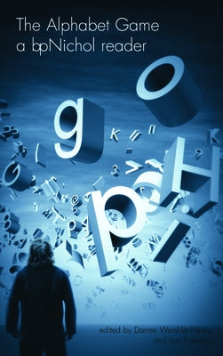 The Alphabet Game: A bpNichol Reader by Nichol, BP