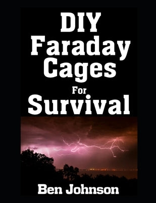 DIY Faraday Cages For Survival by Johnson, Ben