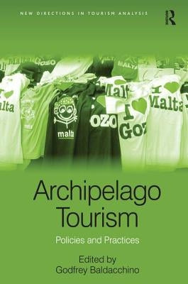 Archipelago Tourism: Policies and Practices by Baldacchino, Godfrey