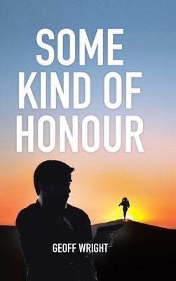 Some Kind Of Honour by Wright, Geoff