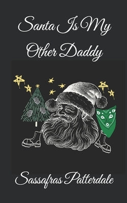 Santa Is My Other Daddy by Patterdale, Sassafras