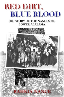 Red Dirt, Blue Blood: The Story of the Nances of Lower Alabama by Odom, Evan L.