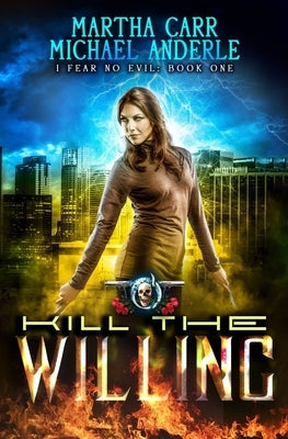 Kill The Willing: An Urban Fantasy Action Adventure by Anderle, Michael