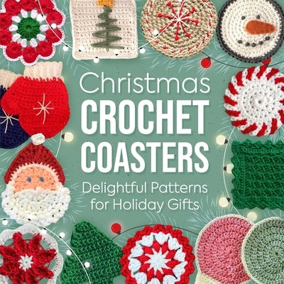 Christmas Crochet Coasters: Delightful Patterns for Holiday Gifts by Robertson, Kayleigh