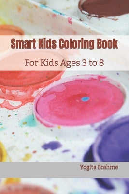 Smart Kids Coloring Book: For Kids Ages 3 to 8 by Brahme, Yogita
