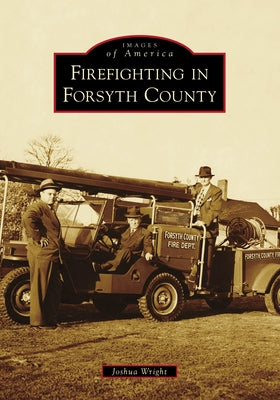 Firefighting in Forsyth County by Wright, Joshua
