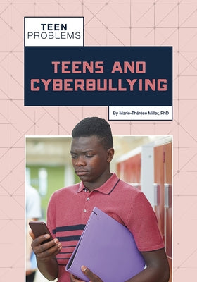 Teens and Cyberbullying by Miller, Marie-Thérèse
