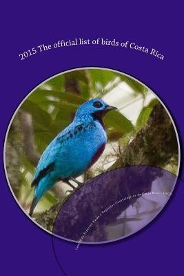 2015 The official list of birds of Costa Rica by Obando-Calderon, Gerardo