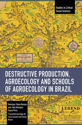 Destructive Production, Agroecology and Schools of Agroecology in Brazil by Novaes, Henrique Tahan