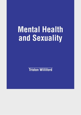 Mental Health and Sexuality by Williford, Triston