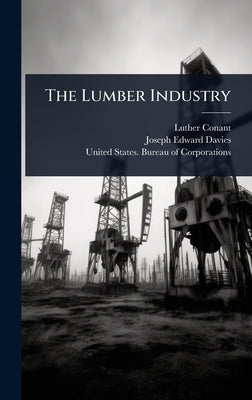 The Lumber Industry by Conant, Luther