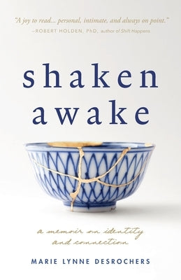 Shaken Awake: A Memoir on Identity and Connection by DesRochers, Marie Lynne