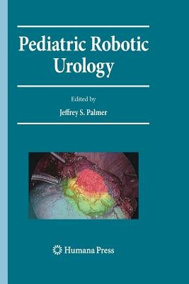 Pediatric Robotic Urology by Palmer, Jeffrey S.
