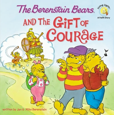The Berenstain Bears and the Gift of Courage by Berenstain, Jan