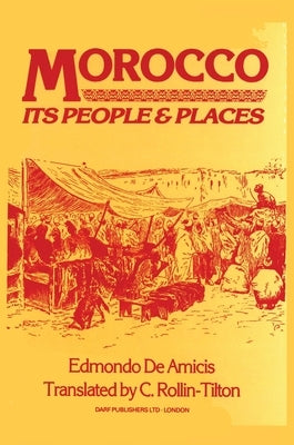 Morocco: Its People & Places by de Amicis, Edmondo