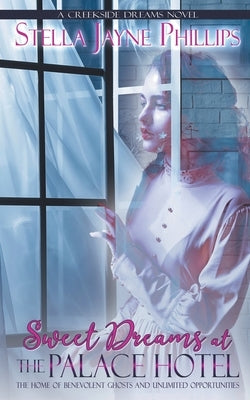 Sweet Dreams at The Palace Hotel by Phillips, Stella Jayne