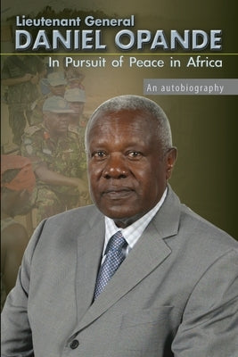 In Pursuit of Peace in Africa: An Autobiography by Opande, Daniel