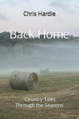Back Home: Country Tales Through the Seasons by Hardie, Chris