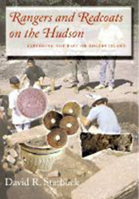 Rangers and Redcoats on the Hudson: Exploring the Past on Rogers Island, the Birthplace of the U. S. Army Rangers by Starbuck, David R.
