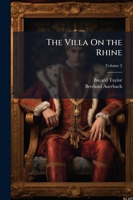The Villa On the Rhine by Taylor, Bayard
