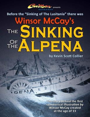 Winsor McCay's The Sinking of The Alpena by Collier, Kevin Scott