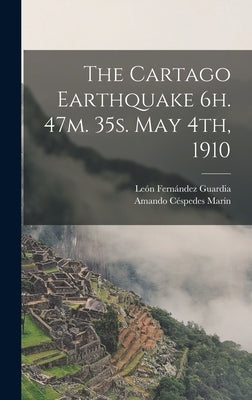 The Cartago Earthquake 6h. 47m. 35s. May 4th, 1910 by Fernández Guardia, León