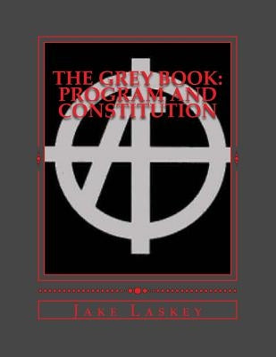 The Grey Book: Program & Constitution by Laskey, Jake a.