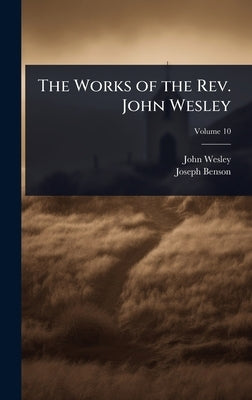 The Works of the Rev. John Wesley by Wesley, John