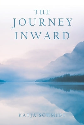 The Journey Inward by Schmidt, Katja