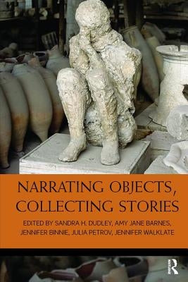 Narrating Objects, Collecting Stories by Barnes, Amy Jane