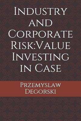 Industry and Corporate Risk: Value Investing in Case by Taylor, Jeffrey