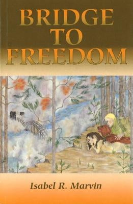 Bridge to Freedom (Revised) by Marvin, Isabel