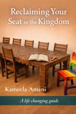 Reclaiming Your Seat in the Kingdom by Amani, Kameela