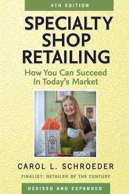 Specialty Shop Retailing: How You Can Succeed in Today's Market by Schroeder, Carol L.