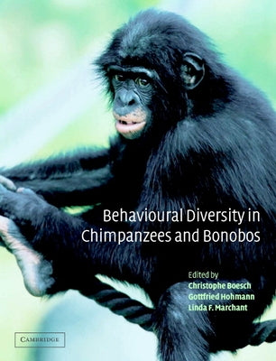 Behavioural Diversity in Chimpanzees and Bonobos by Boesch, Christophe