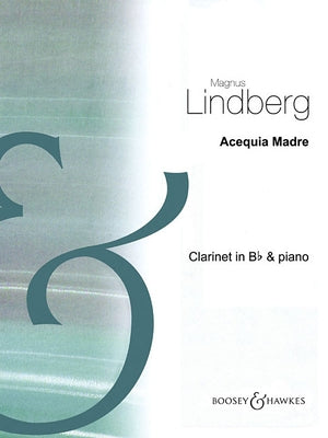 Acequia Madre: Clarinet in BB and Piano by Lindberg, Magnus