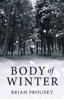 Body Of Winter by Prousky, Brian