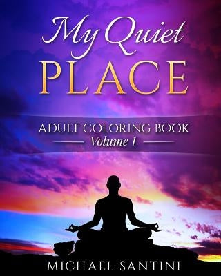My Quiet Place Adult Coloring Book by Santini, Michael